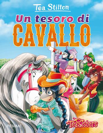 Un tesoro di cavallo. Ediz. illustrata - Tea Stilton - Libro Piemme 2015, Tea Sisters. Vita al college | Libraccio.it