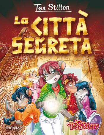 La città segreta. Ediz. illustrata - Tea Stilton - Libro Piemme 2015, Tea Sisters. Vita al college | Libraccio.it