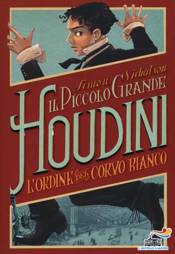 L' Ordine del Corvo Bianco. Il piccolo grande Houdini - Simon Nicholson - Libro Piemme 2015, Il battello a vapore. One shot | Libraccio.it