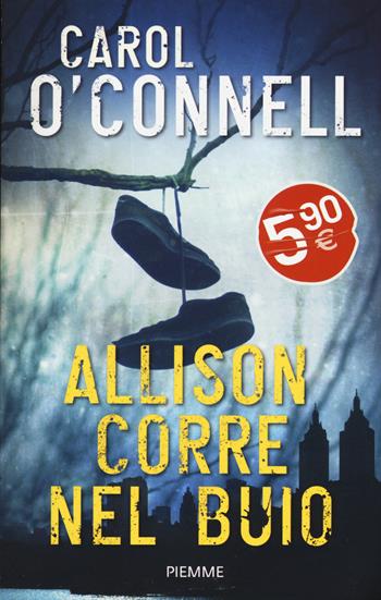 Allison corre nel buio - Carol O'Connell - Libro Piemme 2015, Piemme pocket | Libraccio.it