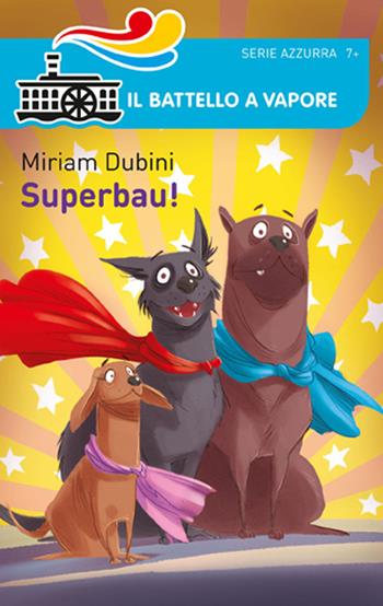 Superbau! - Miriam Dubini - Libro Piemme 2015, Il battello a vapore. Serie azzurra | Libraccio.it