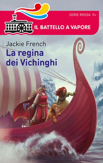 La regina dei Vichinghi - Jackie French - Libro Piemme 2015, Il battello a vapore. Serie rossa | Libraccio.it