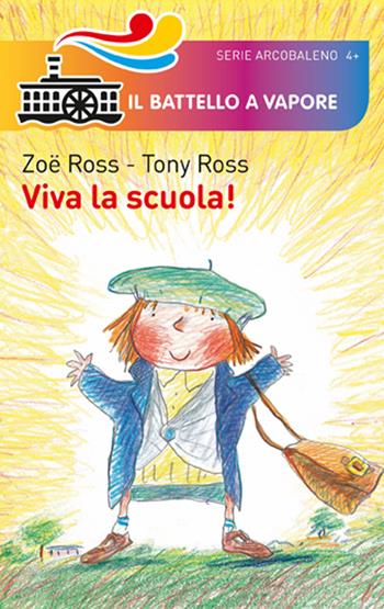 Viva la scuola! - Zoë Ross, Tony Ross - Libro Piemme 2015, Il battello a vapore. Serie arcobaleno | Libraccio.it
