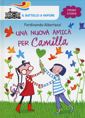 Una nuova amica per Camilla. Ediz. illustrata - Ferdinando Albertazzi - Libro Piemme 2015, Il battello a vapore. Prime storie | Libraccio.it