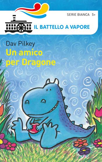 Un amico per Dragone. Ediz. illustrata - Dav Pilkey - Libro Piemme 2015, Il battello a vapore. Serie bianca | Libraccio.it