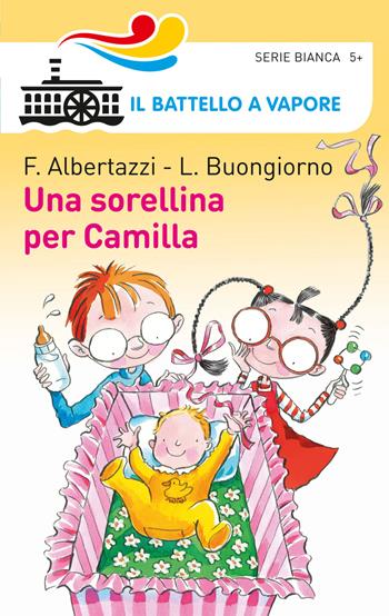 Una sorellina per Camilla - Ferdinando Albertazzi, Lucietta Buongiorno - Libro Piemme 2015, Il battello a vapore. Serie bianca | Libraccio.it