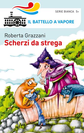 Scherzi da strega - Roberta Grazzani - Libro Piemme 2015, Il battello a vapore. Serie bianca | Libraccio.it
