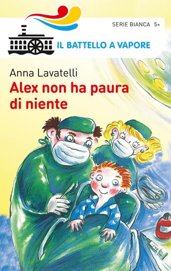 Alex non ha paura di niente - Anna Lavatelli - Libro Piemme 2015, Il battello a vapore. Serie bianca | Libraccio.it