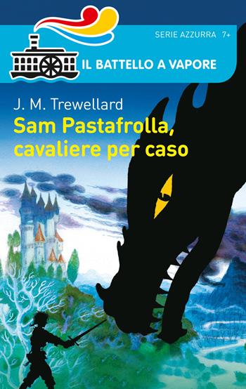 Sam Pastafrolla, cavaliere per caso - Juliet M. Trewellard - Libro Piemme 2015, Il battello a vapore. Serie azzurra | Libraccio.it