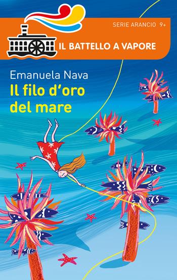 Il filo d'oro del mare - Emanuela Nava - Libro Piemme 2015, Il battello a vapore. Serie arancio | Libraccio.it