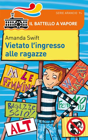 Vietato l'ingresso alle ragazze - Amanda Swift - Libro Piemme 2015, Il battello a vapore. Serie arancio | Libraccio.it