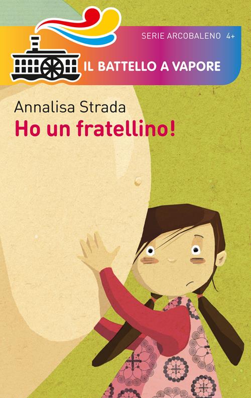 Ho un fratellino! - Annalisa Strada - Libro Piemme 2015, Il battello a  vapore. Serie arcobaleno