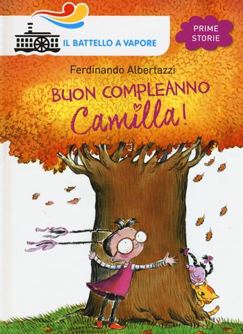 Buon compleanno Camilla! Ediz. illustrata - Ferdinando Albertazzi - Libro Piemme 2015, Il battello a vapore. Prime storie | Libraccio.it