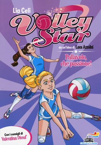 Pallavolo, che passione! Ediz. illustrata - Lia Celi - Libro Piemme 2015, Il battello a vapore. Volley Star | Libraccio.it