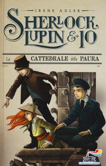 La cattedrale della paura - Irene Adler - Libro Piemme 2015, Il battello a vapore. Sherlock, Lupin & io | Libraccio.it