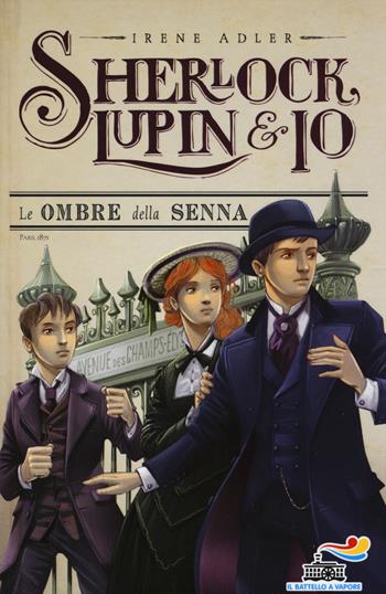 Le ombre della Senna - Irene Adler - Libro Piemme 2015, Il battello a vapore. Sherlock, Lupin & io | Libraccio.it