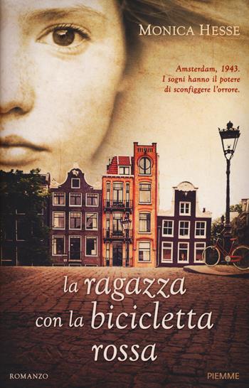 La ragazza con la bicicletta rossa - Monica Hesse - Libro Piemme 2016 | Libraccio.it