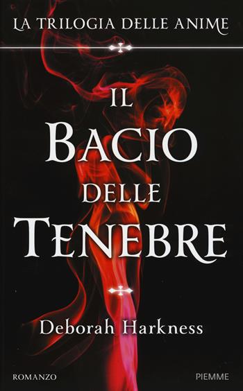 Il bacio delle tenebre - Deborah Harkness - Libro Piemme 2015 | Libraccio.it