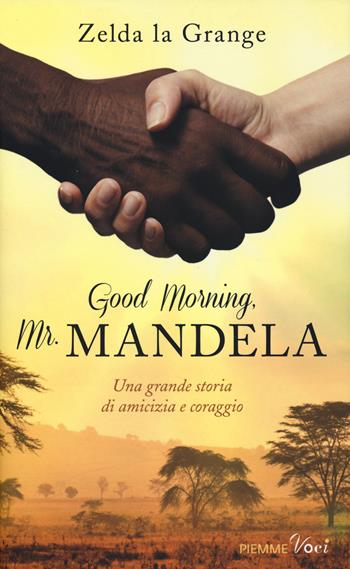 Good Morning, Mr. Mandela - Zelda La Grange - Libro Piemme 2015, Piemme voci | Libraccio.it
