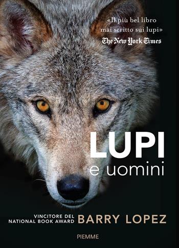 Lupi e uomini - Barry Lopez - Libro Piemme 2015 | Libraccio.it