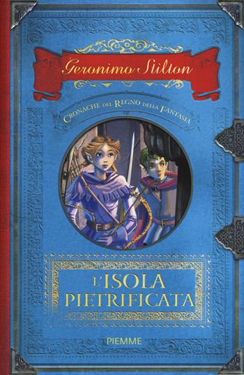 L'isola pietrificata. Cronache del Regno della Fantasia. Vol. 5 - Geronimo Stilton - Libro Piemme 2016, Cronache | Libraccio.it