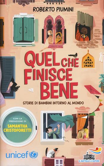 Quel che finisce bene. Storie di bambini intorno al mondo - Roberto Piumini - Libro Piemme 2016, Il battello a vapore | Libraccio.it