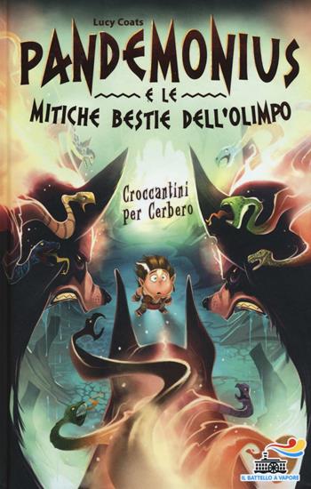 Croccantini per Cerbero. Pandemonius e le mitiche bestie dell'Olimpo. Vol. 2 - Lucy Coats - Libro Piemme 2016, Il battello a vapore. Pandemonius | Libraccio.it