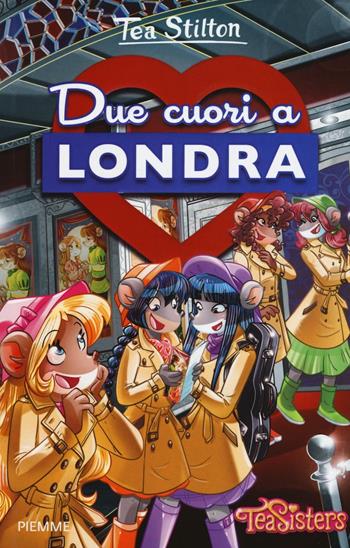 Due cuori a Londra. Ediz. illustrata - Tea Stilton - Libro Piemme 2016, Tea Sisters. Vita al college | Libraccio.it