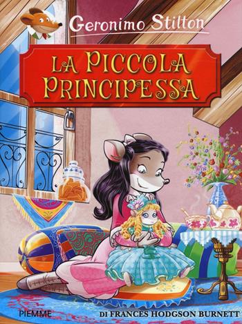 La piccola principessa di Frances Hodgson Burnett - Geronimo Stilton - Libro Piemme 2016, Grandi classici | Libraccio.it