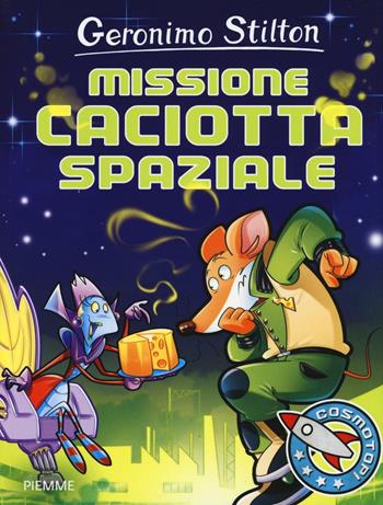 Missione caciotta spaziale - Geronimo Stilton - Libro Piemme 2016, I Cosmotopi | Libraccio.it