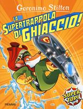 La supertrappola di ghiaccio! Ediz. illustrata