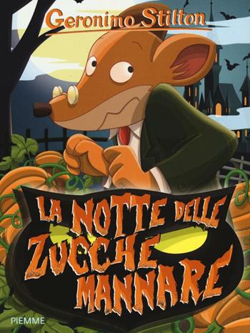 La notte delle zucche mannare. Ediz. illustrata - Geronimo Stilton - Libro Piemme 2016, Storie da ridere | Libraccio.it