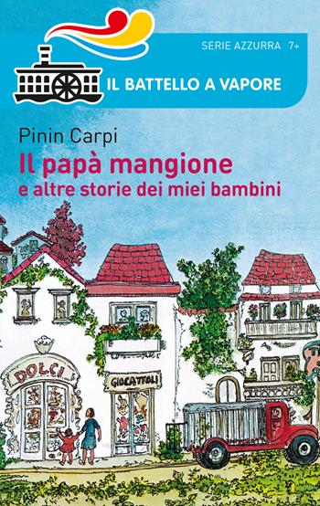 Il papà mangione e altre storie dei miei bambini - Pinin Carpi - Libro Piemme 2015, Il battello a vapore. Serie azzurra | Libraccio.it