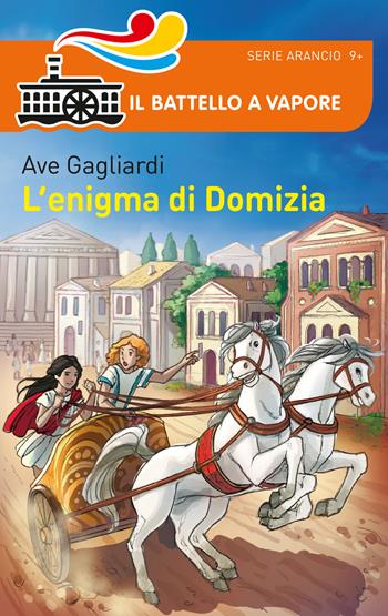 Bella storia. I Romani. L'enigma di Domizia - Ave Gagliardi - Libro Piemme 2015, Il battello a vapore. Serie arancio | Libraccio.it