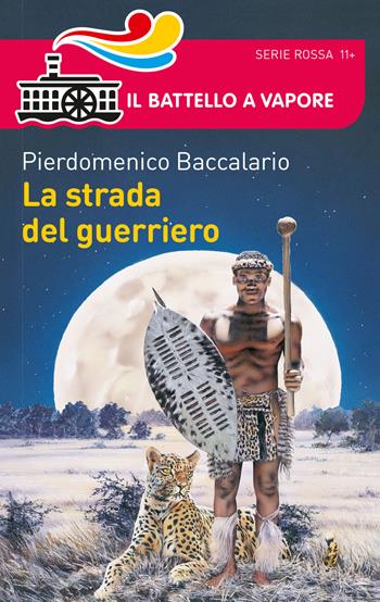 La strada del guerriero - Pierdomenico Baccalario - Libro Piemme 2015, Il battello a vapore. Serie rossa | Libraccio.it