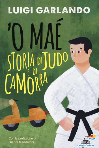 'O maé. Storia di judo e di camorra - Luigi Garlando - Libro Piemme 2015, Il battello a vapore | Libraccio.it