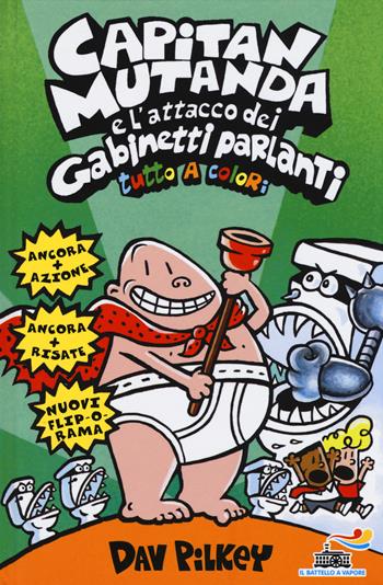 Capitan Mutanda e l'attacco dei Gabinetti Parlanti - Dav Pilkey - Libro Piemme 2015, Il battello a vapore. One shot | Libraccio.it