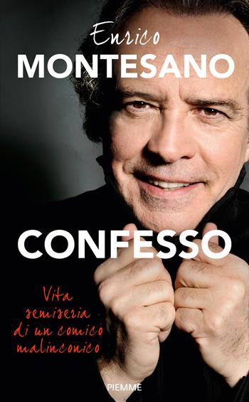 Confesso. Vita semiseria di un comico malinconico - Enrico Montesano - Libro Piemme 2015 | Libraccio.it