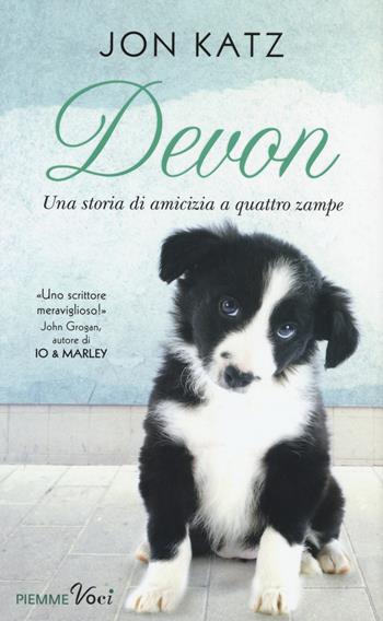 Devon. Una storia di amicizia a quattro zampe - Jon Katz - Libro Piemme 2015, Piemme voci | Libraccio.it