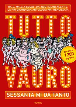 Tutto Vauro. Sessanta mi dà tanto - Vauro Senesi - Libro Piemme 2015 | Libraccio.it