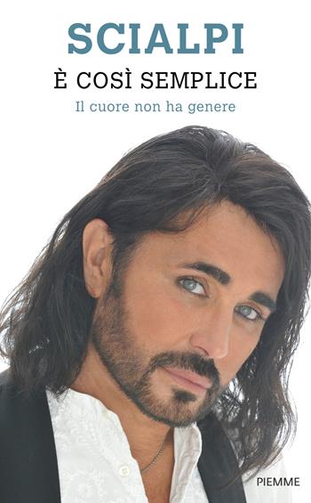 È così semplice. Il cuore non ha genere - Scialpi - Libro Piemme 2015 | Libraccio.it