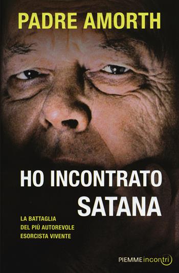 Ho incontrato Satana - Gabriele Amorth - Libro Piemme 2016, Incontri | Libraccio.it