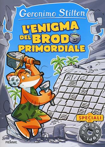 L'enigma del brodo primordiale. Ediz. illustrata - Geronimo Stilton - Libro Piemme 2016, Gli speciali dei Preistotopi | Libraccio.it