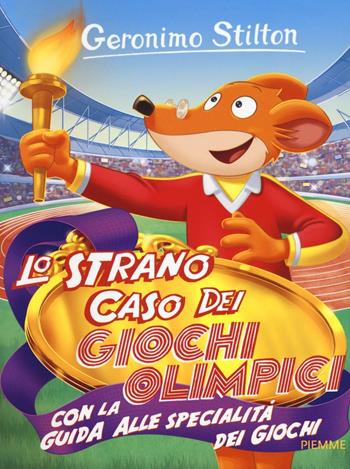 Lo strano caso dei Giochi Olimpici. Con la guida alle specialità dei giochi. Ediz. illustrata - Geronimo Stilton - Libro Piemme 2016 | Libraccio.it