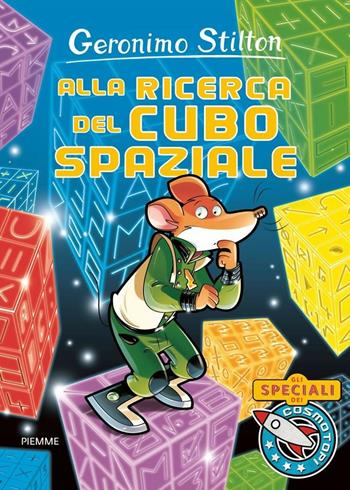 Alla ricerca del cubo spaziale - Geronimo Stilton - Libro Piemme 2016, I Cosmotopi | Libraccio.it