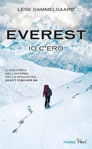 Everest. Io c'ero. Il racconto dall'interno della spedizione Scott Fischer 96 - Lene Gammelgaard - Libro Piemme 2015, Piemme voci | Libraccio.it