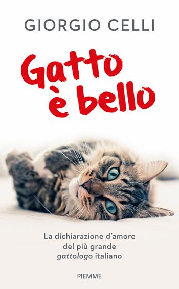 Gatto è bello - Giorgio Celli - Libro Piemme 2015 | Libraccio.it