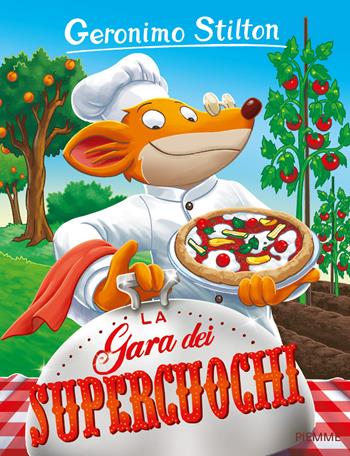 La gara dei supercuochi. Ediz. illustrata - Geronimo Stilton - Libro Piemme 2016, Storie da ridere | Libraccio.it