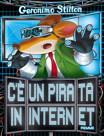 C'è un pirata in internet. Ediz. illustrata - Geronimo Stilton - Libro Piemme 2016, Storie da ridere | Libraccio.it