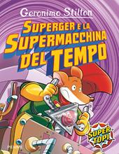 SuperGer e la supermacchina del tempo. Ediz. illustrata